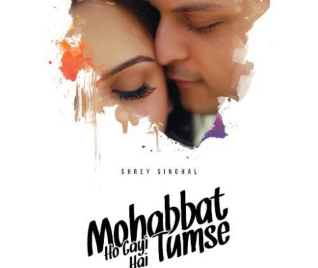 Mohabbat Ho Gayi Hai Tumse Song Lyrics - Shrey Singhal | Hindi Song (2024)