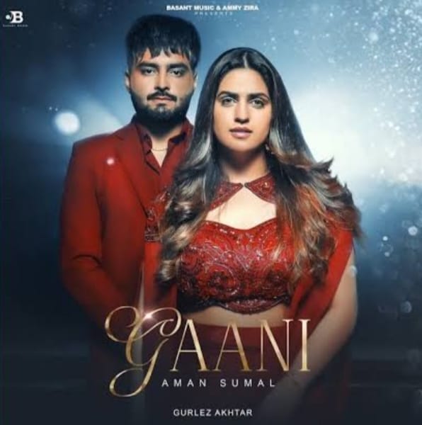 Gaani Song Lyrics - Aman Sumal feat Gurlez Akhtar | Punjabi Song (2024)