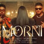 Morni Song Lyrics - Raftaar | Sukh-E | Bhumika Sharm | Hindi Song (2024)