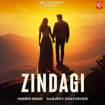 Zindagi Song Lyrics - Yasser Desai | Hindi Song (2024)