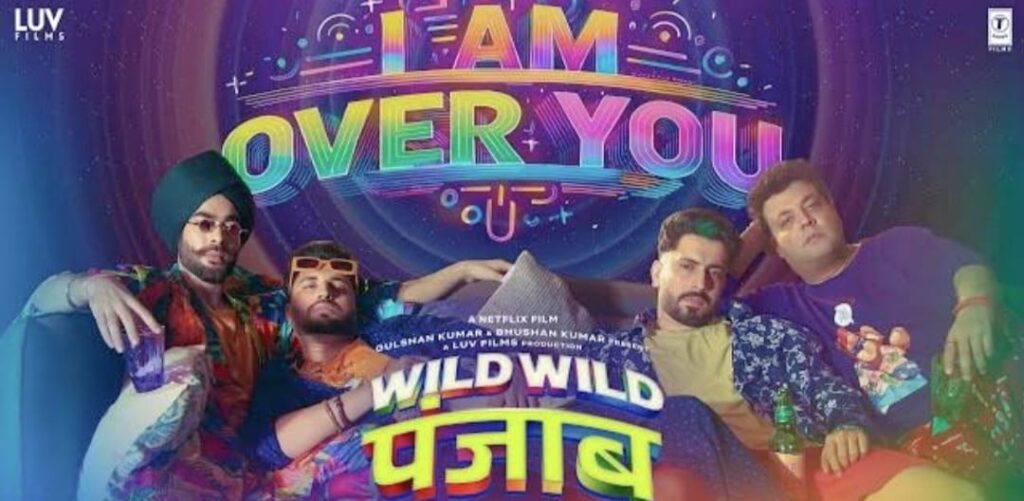 I Am Over You Song Lyrics - Wild Wild Punjab | Movie (2024)