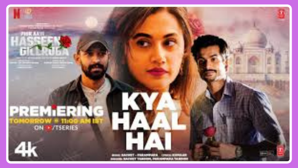 Kya Haal Hai Song Lyrics - Phir Aayi Hasseen Dillruba | Movie (2024)