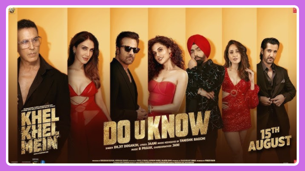 Do U Know Song Lyrics - Diljit Dosanjh | Khel Khel Mein | Movie (2024)