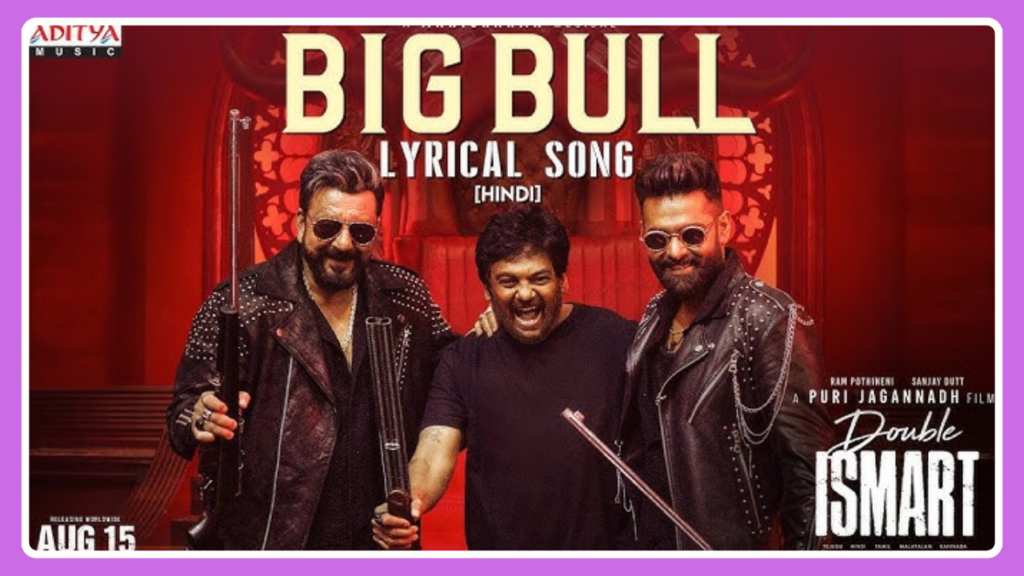 Big Bull Song Lyrics - Double ISMART | Movie (2024)