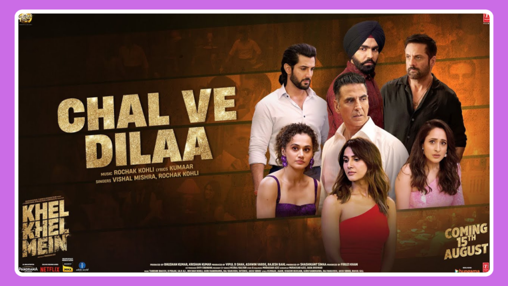 Chal Ve Dilaa Song Lyrics - Khel Khel Mein | Movie (2024)