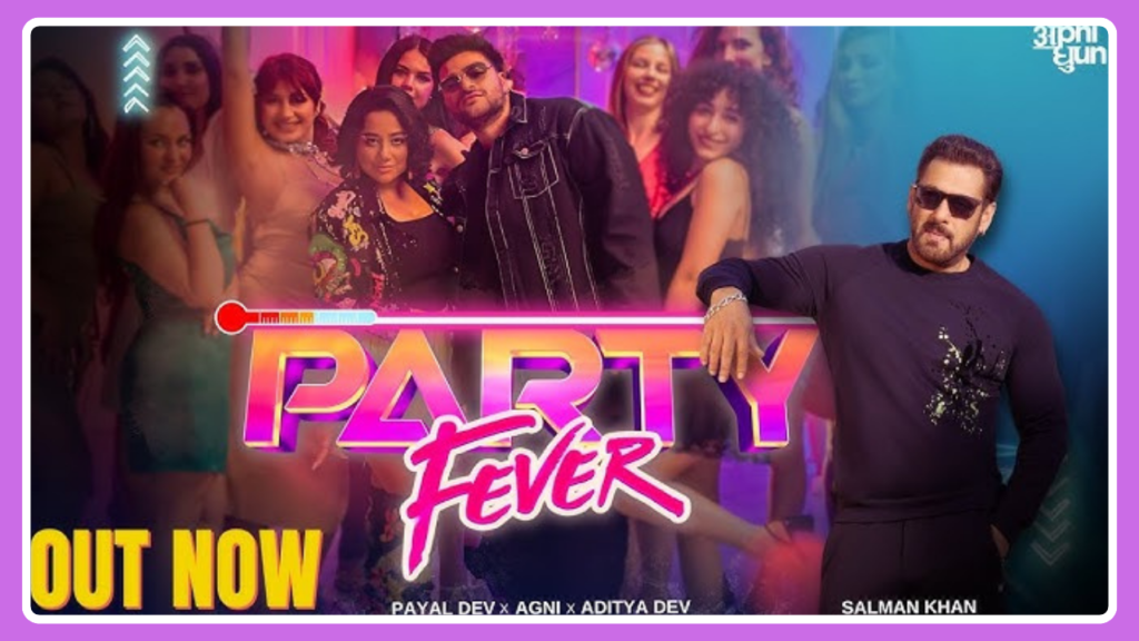 Party Fever Lyrics - Payal Dev & Agni ft. Salman Khan | New Hindi Song (2024)