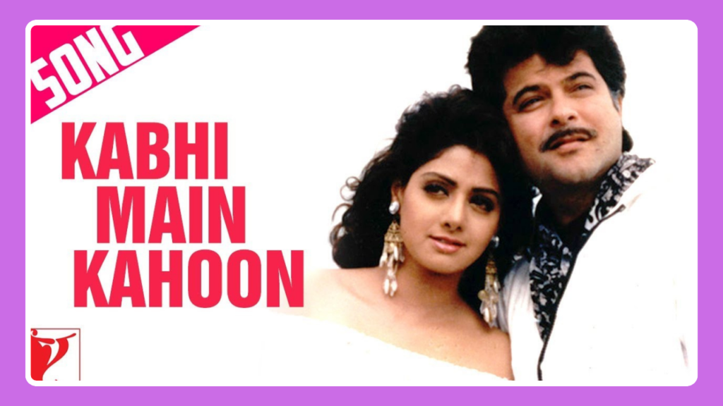 Kabhi Main Kahoon Song Lyrics - Lamhe | Movie (1991)