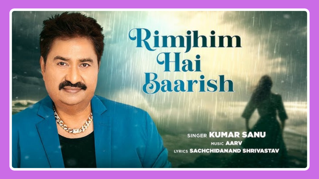 Rimjhim Hai Baarish Song Lyrics - Kumar Sanu | Hindi Song (2024)