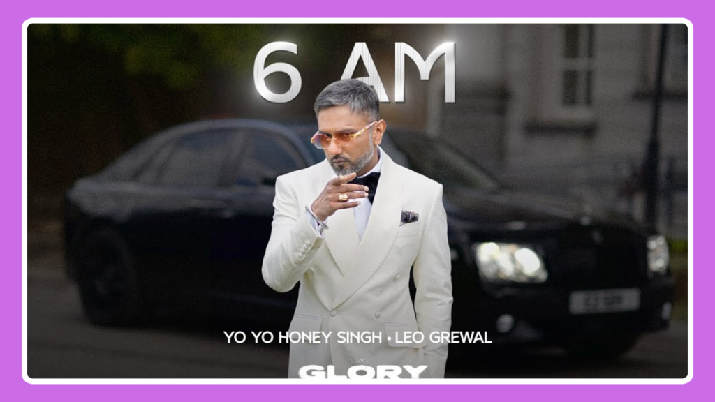 6 AM Song Lyrics – Yo Yo Honey Singh | Glory (2024)