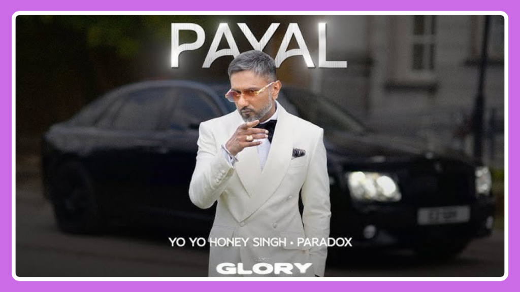 Payal Song Lyrics – Paradox & Yo Yo Honey Singh | Glory (2024)