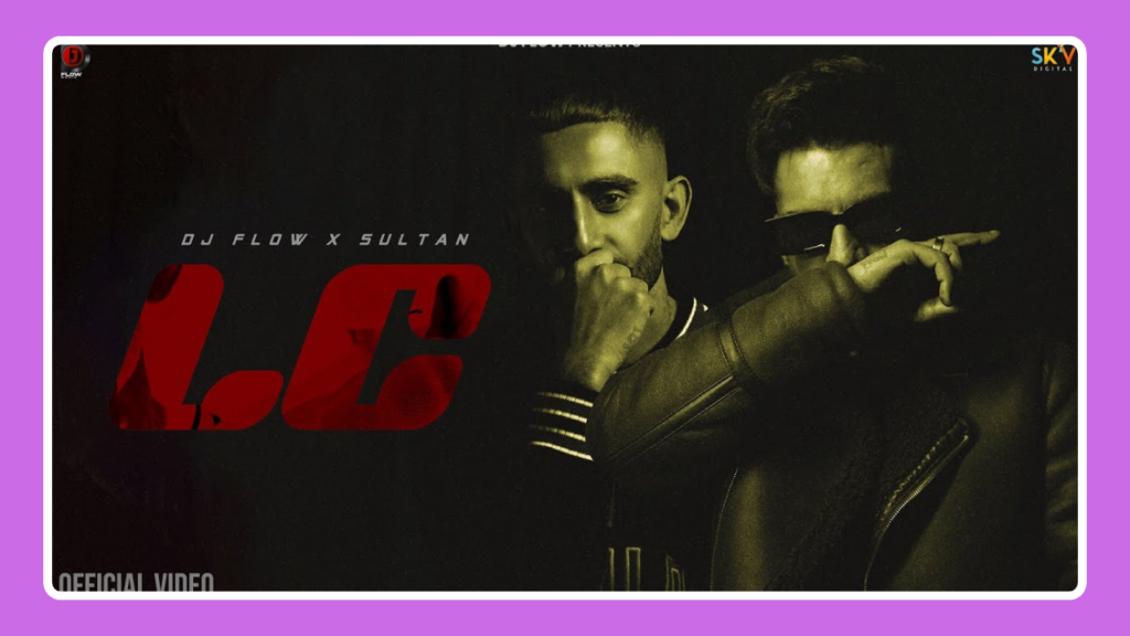 LC Song Lyrics - Dj Flow & Sultaan | Punjabi Song (2024)