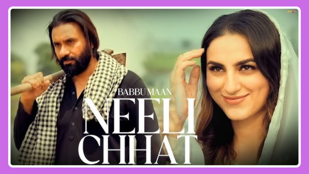 Neeli Chhat Song Lyrics – Babbu Maan | Punjabi Song (2024)