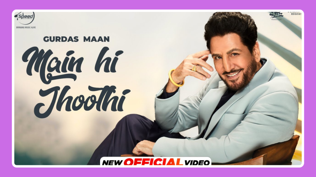 Main Hi Jhoothi Song Lyrics - Gurdas Maan | Punjabi Song (2024)