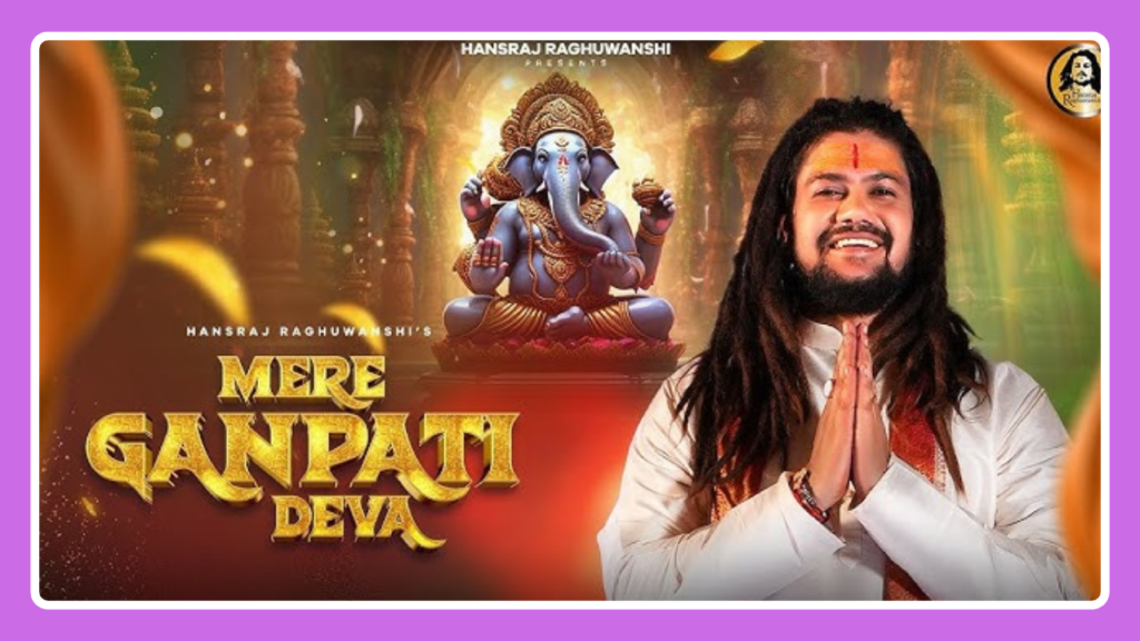 Mere Ganpati Deva Song Lyrics - Hansraj Raghuwanshi | Bhakti Song (2024)