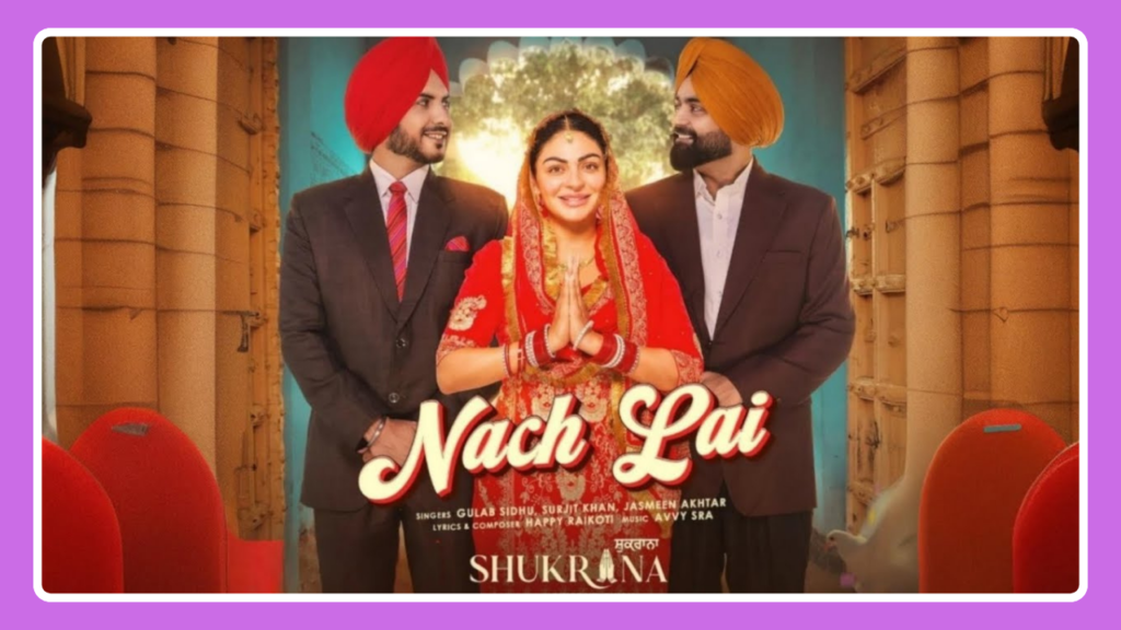 Nach Lai Song Lyrics - Shukrana | Punjabi Movie (2024)