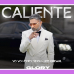 Caliente Song Lyrics - Yo Yo Honey Singh | Glory (2024)