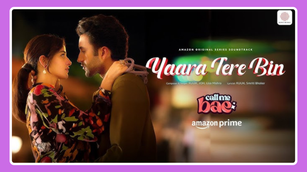 Yaara Tere Bin Song Lyrics - RUUH x JOH x Lisa Mishra | Call Me Bae (2024)