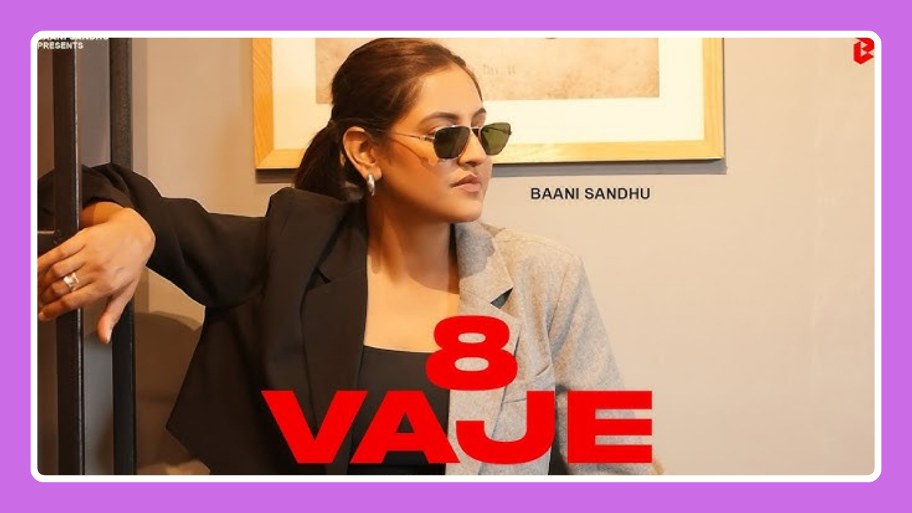 8 Vaje Song Lyrics - Bani Sandhu Ft Dj Flow | Punjabi Song (2024)