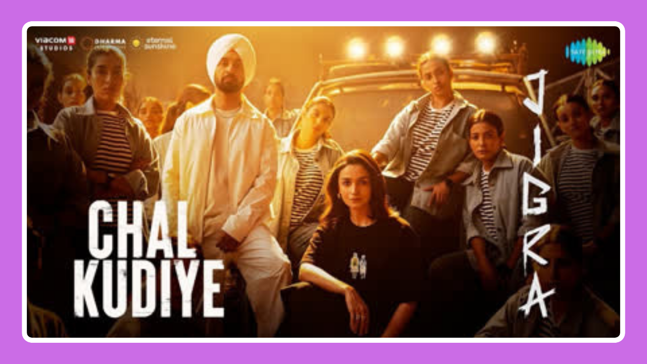 Chal Kudiye Song Lyrics - Diljit Dosanjh & Alia Bhatt | Jigra (2024)