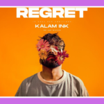 Regret Song Lyrics - Kalam Ink | The Last Mixtape (2024)