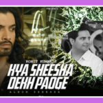 Kya Sheesha Dekh Paoge Song Lyrics – Nakash Aziz & Sushmita Yadav | Sheesha (2024)