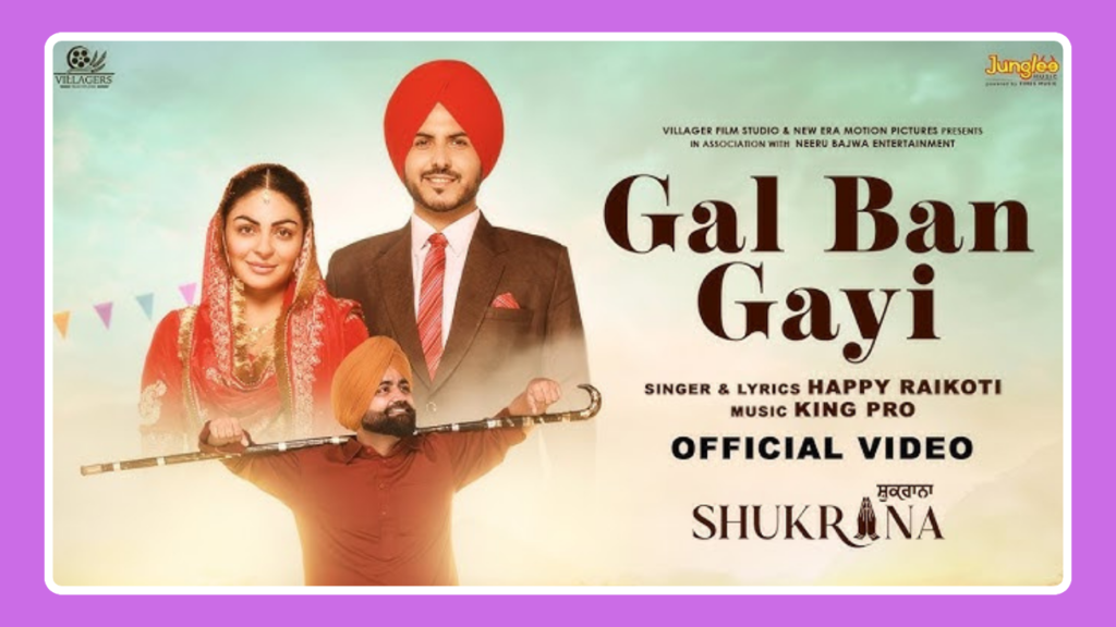 Gal Ban Gayi Song Lyrics - Happy Raikoti | Shukrana (2024)