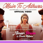 Main To Adhura Song Lyrics - Amar Prem Ki Prem Kahani | Movie (2024)