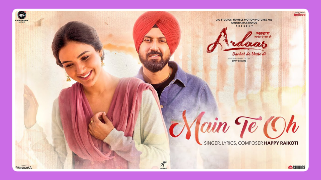 Main Te Oh Song Lyrics - Ardaas Sarbat De Bhale Di | Movie (2024)