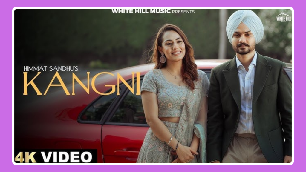 Kangni Song Lyrics - Himmat Sandhu | Punjabi Song (2024)