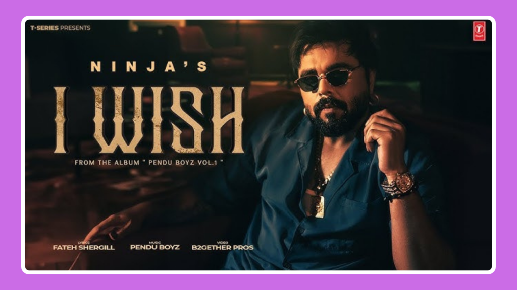 I Wish Song Lyrics - Ninja | Punjabi Song (2024)