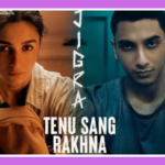 Tenu Sang Rakhna Song Lyrics -Jigra | Movie (2024)