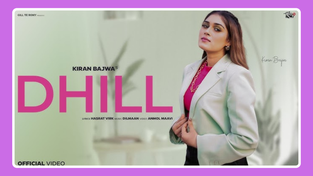 Dhill Song Lyrics - Kiran Bajwa | Punjabi Song (2024)