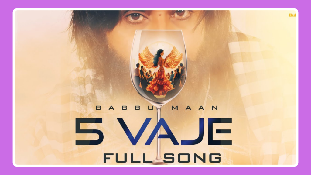 5 Vaje Song Lyrics - Babbu Maan | Punjabi Song (2024)