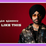 Love Like This Song Lyrics – Jordan Sandhu | Alpha (2024)