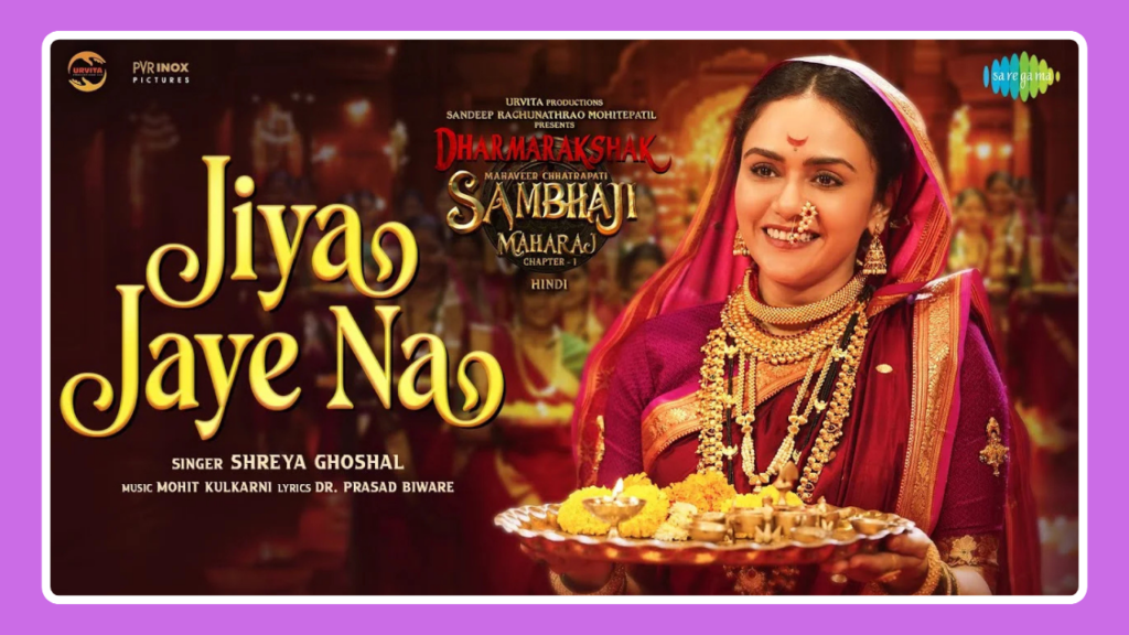 Jiya Jaye Na Song Lyrics -Dharmarakshak Mahaveer Chhatrapati Sambhaji Maharaj | Movie (2024)