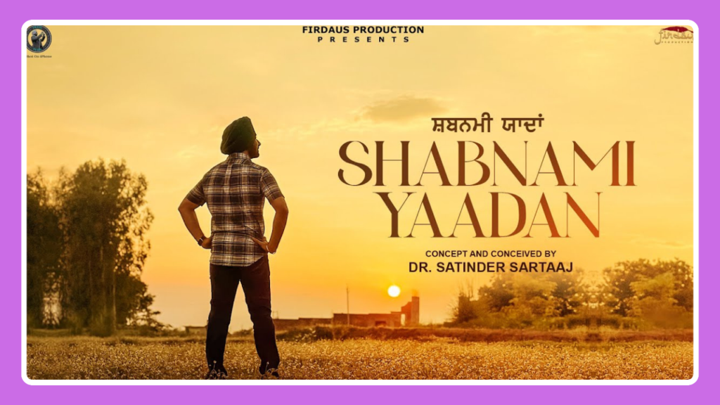 Shabnami Yaadan Song Lyrics - Satinder Sartaaj | Travel Diaries (2024)