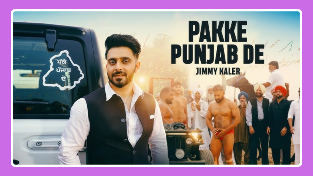 Pakke Punjab De Song Lyrics - Jimmy Kaler | Punjabi Song (2024)