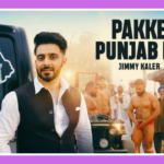 Pakke Punjab De Song Lyrics - Jimmy Kaler | Punjabi Song (2024)