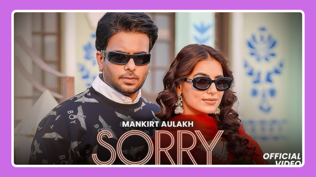 Sorry Song Lyrics - Mankirt Aulakh & Jasmeen Akhtar | Punjabi Song (2024)