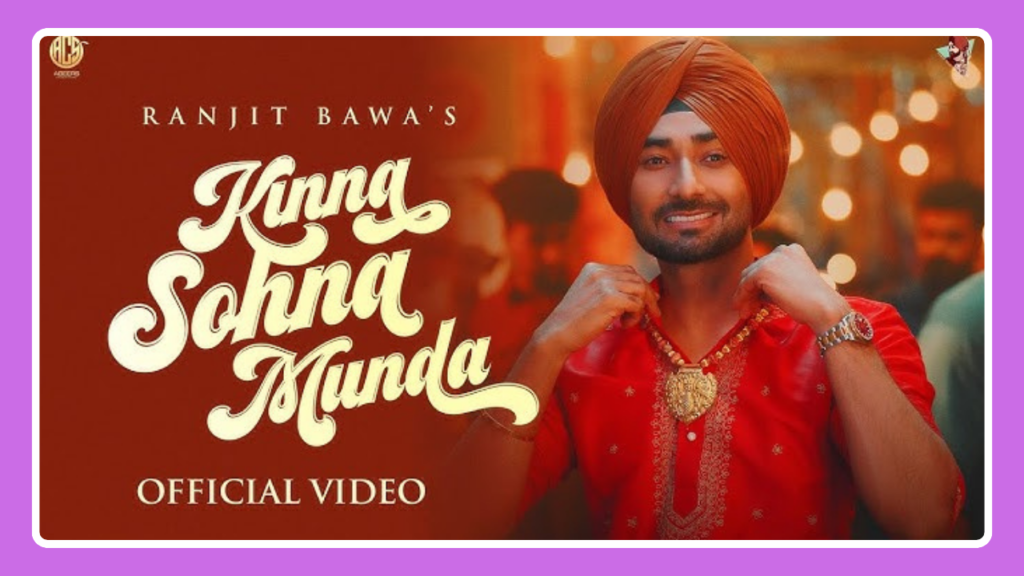 Kinna Sohna Munda Song Lyrics - Ranjit Bawa | Punjabi Song (2024)