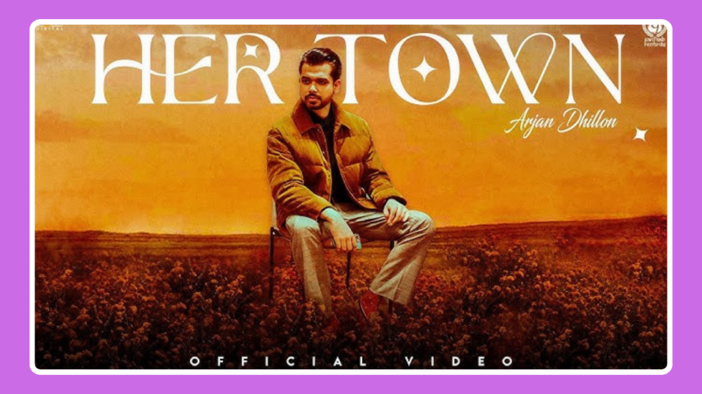 Her Town Song Lyrics - Arjan Dhillon | Punjabi Song (2024)