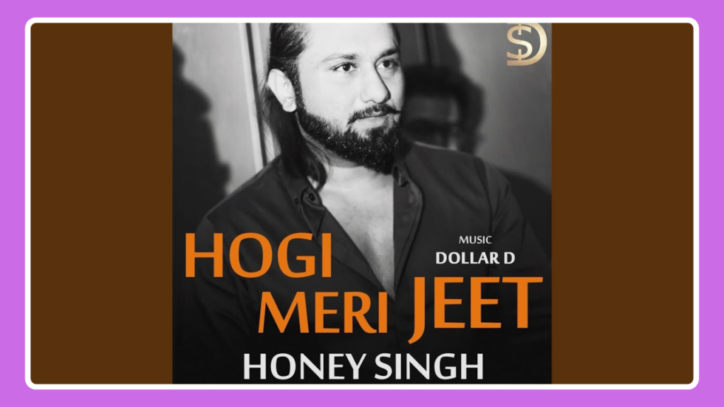 Hogi Meri Jeet Song Lyrics – Yo Yo Honey Singh | Hindi Song (2024)