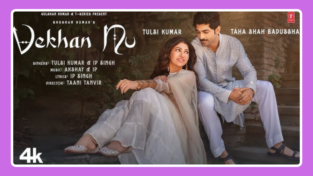 Vekhan Nu Song Lyrics - Tulsi Kumar & IP Singh | Hindi Song (2025)