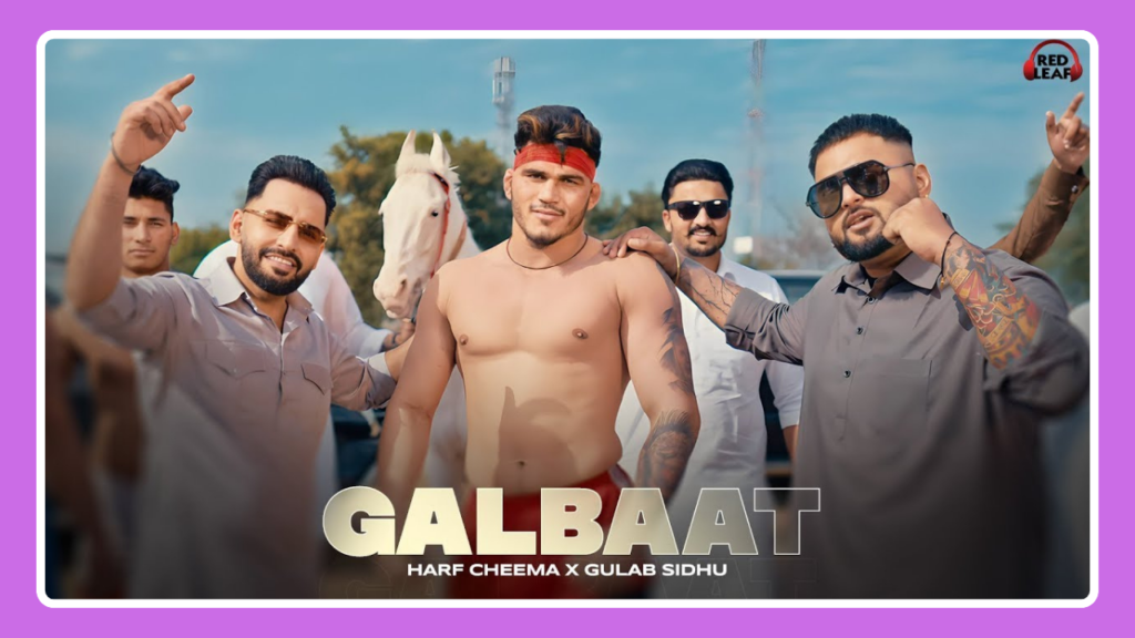 Galbaat Song Lyrics - Gulab Sidhu & Harf Cheema | Punjabi Song (2025)