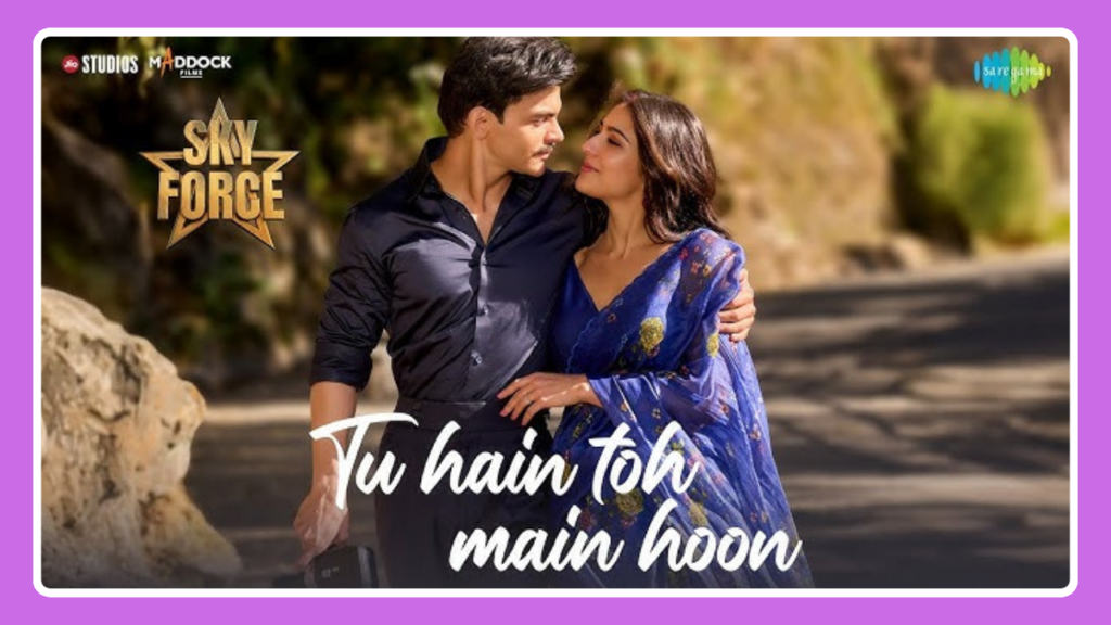 Tu Hai Toh Main Hoon Song Lyrics - Arijit Singh & Afsana Khan | Sky Force (2025)