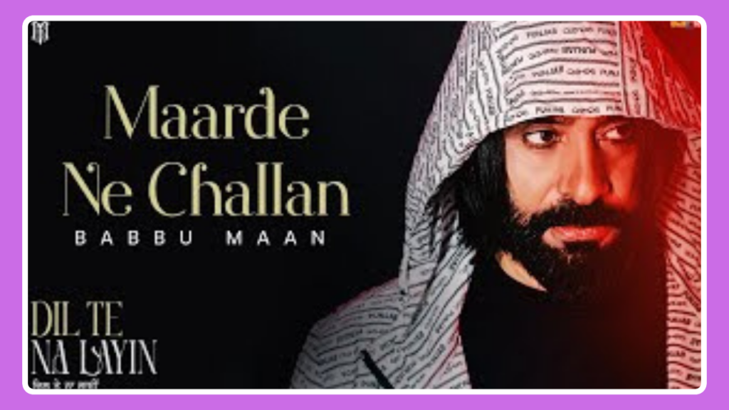 Maarde Ne Challan Song Lyrics - Babbu Maan | Dil Te Na Layin (2025)