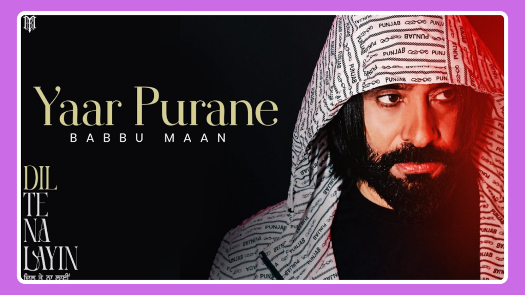 Yaar Purane Song Lyrics - Babbu Maan | Dil Te Na Layin (2025)