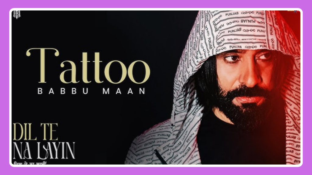 Tattoo Song Lyrics - Babbu Maan | Dil Te Na Layin (2025)