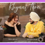 Khyaal Tere Song Lyrics - Rohanpreet Singh ft Mahira Sharma | Punjabi Song (2024)