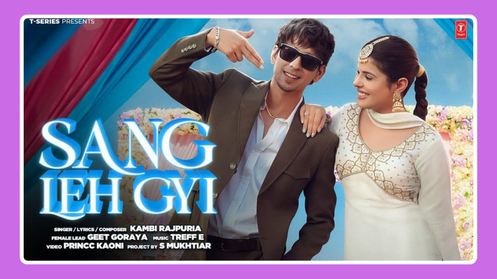 Sang Leh Gyi Song Lyrics - Kambi Rajpuria | Punjabi Song (2025)